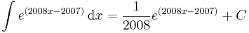 
\int e^{(2008x-2007)}\,\mathrm{d}x=\frac{1}{2008}e^{(2008x-2007)}+C\,