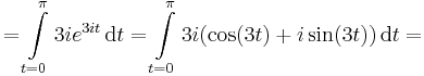=\int\limits_{t=0}^{\pi}3ie^{3it}\,\mathrm{d}t=\int\limits_{t=0}^{\pi}3i(\cos(3t)+i\sin(3t))\,\mathrm{d}t=