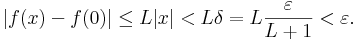 |f(x)-f(0)|\leq L|x|<L\delta=L\frac{\varepsilon}{L+1}<\varepsilon.