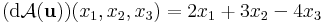 (\mathrm{d}\mathcal{A}(\mathbf{u}))(x_1,x_2,x_3)=2x_1+3x_2-4x_3\,
