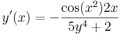 y'(x)=-\frac{\cos(x^2)2x}{5y^4+2}\,