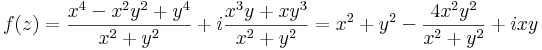 f(z)=\frac{x^4-x^2y^2+y^4}{x^2+y^2}+i\frac{x^3y+xy^3}{x^2+y^2}=x^2+y^2-\frac{4x^2y^2}{x^2+y^2}+ixy