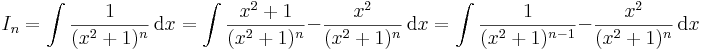 I_n=\int\frac{1}{(x^2+1)^n}\,\mathrm{d}x=\int\frac{x^2+1}{(x^2+1)^n}-\frac{x^2}{(x^2+1)^n}\,\mathrm{d}x=\int\frac{1}{(x^2+1)^{n-1}}-\frac{x^2}{(x^2+1)^n}\,\mathrm{d}x