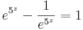 e^{5^z}-\frac{1}{e^{5^{z}}}=1\,