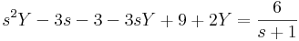s^2Y-3s-3-3sY+9+2Y=\frac{6}{s+1}\,