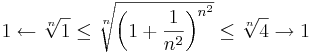 
1\leftarrow\sqrt[n]{1}\leq\sqrt[n]{ \left(1+\frac{1}{n^2}\right)^{n^2} }\leq\sqrt[n]{4}\to 1

