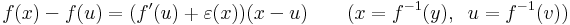 f(x)-f(u)=(f'(u)+\varepsilon(x))(x-u)\quad\quad(x=f^{-1}(y),\;\;u=f^{-1}(v))