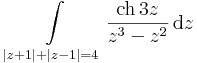 \int\limits_{|z+1|+|z-1|=4}\frac{\mathrm{ch}\,3z}{z^3-z^2}\,\mathrm{d}z