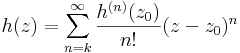 h(z)=\sum\limits_{n=k}^{\infty}\frac{h^{(n)}(z_0)}{n!}(z-z_0)^n\,