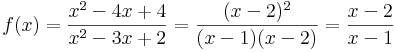 f(x)=\frac{x^2-4x+4}{x^2-3x+2}=\frac{(x-2)^2}{(x-1)(x-2)}=\frac{x-2}{x-1}