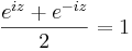 \frac{e^{iz}+e^{-iz}}{2}=1
