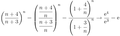 \left(\frac{n+4}{n+3}\right)^n=\left(\frac{ \cfrac{n+4}{n} }{ \cfrac{n+3}{n} }\right)^n=\frac{\left(1+\cfrac{4}{n}\right)^n}{\left(1+\cfrac{3}{n}\right)^n}\to \frac{\mathrm{e}^4}{\mathrm{e}^3}=\mathrm{e}
