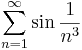 \sum\limits_{n=1}^{\infty}\sin\frac{1}{n^3}