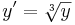 y'=\sqrt[3]{y}