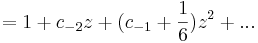 =1+c_{-2}z+(c_{-1}+\frac{1}{6})z^2+...