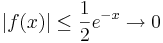 |f(x)|\leq \frac{1}{2}e^{-x}\to 0