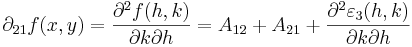 \partial_{21}f(x,y)=\frac{\partial^2 f(h,k)}{\partial k\partial h}=A_{12}+A_{21}+\frac{\partial^2\varepsilon_3(h,k)}{\partial k\partial h}\,