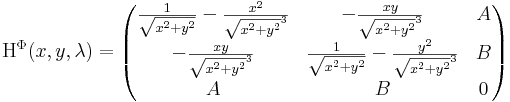 \mathrm{H}^{\Phi}(x,y,\lambda)=
\begin{pmatrix}
\frac{1}{\sqrt{x^2+y^2}}-\frac{x^2}{\sqrt{x^2+y^2}^3} & - \frac{xy}{\sqrt{x^2+y^2}^3}& A\\
 - \frac{xy}{\sqrt{x^2+y^2}^3}& \frac{1}{\sqrt{x^2+y^2}}-\frac{y^2}{\sqrt{x^2+y^2}^3} & B\\
A & B & 0
\end{pmatrix}