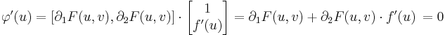 \varphi'(u)=[\partial_1F(u,v),\partial_2F(u,v)]\cdot \begin{bmatrix}1\\f'(u)\end{bmatrix}=\partial_1 F(u,v)+\partial_2F(u,v)\cdot f'(u)\,=0