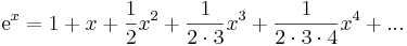 \mathrm{e}^{x}=1+x+\frac{1}{2}x^2+\frac{1}{2\cdot 3}x^3+\frac{1}{2\cdot 3\cdot 4}x^4+...\,