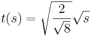 t(s)=\sqrt{\frac{2}{\sqrt{8}}}\sqrt{s}