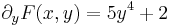 \partial_yF(x,y)=5y^4+2\,
