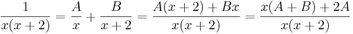 \frac{1}{x(x+2)}=\frac{A}{x}+\frac{B}{x+2}=\frac{A(x+2)+Bx}{x(x+2)}=\frac{x(A+B)+2A}{x(x+2)}