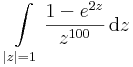 \int\limits_{|z|=1}\frac{1-e^{2z}}{z^{100}}\,\mathrm{d}z