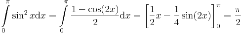 \int\limits_{0}^{\pi}\sin^2 x\mathrm{d}x=\int\limits_{0}^{\pi}\frac{1-\cos(2x)}{2}\mathrm{d}x=\left[\frac{1}{2}x-\frac{1}{4}\sin(2x)\right]_0^\pi=\frac{\pi}{2}
