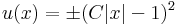 u(x)=\pm(C|x|-1)^2\,