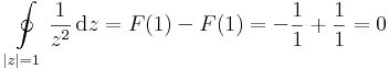 \oint\limits_{|z|=1}\frac{1}{z^2}\,\mathrm{d}z=F(1)-F(1)=-\frac{1}{1}+\frac{1}{1}=0