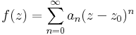 f(z)=\sum\limits_{n=0}^{\infty}a_n(z-z_0)^n
