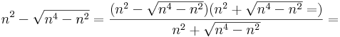 n^2-\sqrt{n^4-n^2}=\frac{(n^2-\sqrt{n^4-n^2})(n^2+\sqrt{n^4-n^2}=)}{n^2+\sqrt{n^4-n^2}}=
