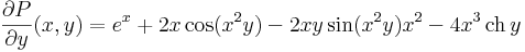 \frac{\partial P}{\partial y}(x,y)=e^x+2x\cos(x^2y)-2xy\sin(x^2y)x^2-4x^3\,\mathrm{ch}\,y