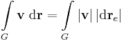 \int\limits_{G}\mathbf{v}\;\mathrm{d}\mathbf{r}=\int\limits_{G}|\mathbf{v}|\,|\mathrm{d}\mathbf{r}_e|