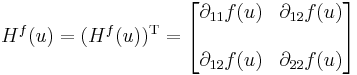 H^f(u)=(H^f(u))^{\mathrm{T}}=\begin{bmatrix}
\partial_{11} f(u) & \partial_{12} f(u)\\\\
\partial_{12} f(u) & \partial_{22} f(u)\\
\end{bmatrix}