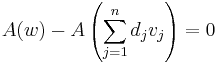 A(w) - A\left(\sum_{j=1}^{n} d_j v_j\right) = 0