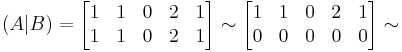 (A|B)=\begin{bmatrix}
1 & 1 & 0 & 2 & 1\\
1 & 1 &0 & 2 & 1 
\end{bmatrix}\sim\begin{bmatrix}
1 & 1 & 0 & 2 & 1\\
0 & 0 &0 & 0 & 0 
\end{bmatrix}\sim