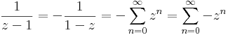 \frac{1}{z-1}=-\frac{1}{1-z}=-\sum\limits_{n=0}^{\infty} z^n=\sum\limits_{n=0}^{\infty} -z^n