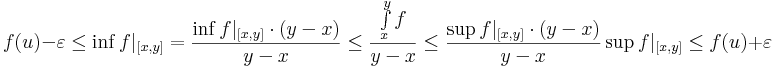 f(u)- \varepsilon\leq\inf f|_{[x,y]}=\frac{\inf f|_{[x,y]}\cdot (y-x)}{y-x}\leq\frac{\int\limits_{x}^yf}{y-x}\leq \frac{\sup f|_{[x,y]}\cdot (y-x)}{y-x}\sup f|_{[x,y]}\leq f(u)+ \varepsilon