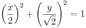 \left(\frac{x}{2}\right)^2 + \left(\frac{y}{\sqrt{2}}\right)^2=1\,
