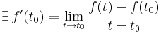 \exists\,f'(t_0)=\lim\limits_{t\to t_0}\frac{f(t)-f(t_0)}{t-t_0}\,