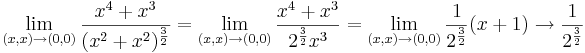 \lim\limits_{(x,x)\to (0,0)}\frac{x^4+x^3}{(x^2+x^2)^{\frac{3}{2}}}=\lim\limits_{(x,x)\to (0,0)}\frac{x^4+x^3}{2^{\frac{3}{2}}x^3}=\lim\limits_{(x,x)\to (0,0)}\frac{1}{2^{\frac{3}{2}}}(x+1)\to \frac{1}{2^{\frac{3}{2}}}