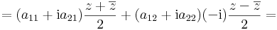  =(a_{11}+\mathrm{i}a_{21})\frac{z+\overline{z}}{2}+(a_{12}+\mathrm{i}a_{22})(-\mathrm{i})\frac{z-\overline{z}}{2}=