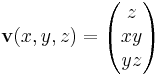 \mathbf{v}(x,y,z)=\begin{pmatrix}z \\ xy \\yz\end{pmatrix}