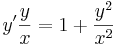 y'\frac{y}{x}=1+\frac{y^2}{x^2}\,