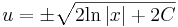 u=\pm\sqrt{2\mathrm{ln}\,|x|+2C}\,