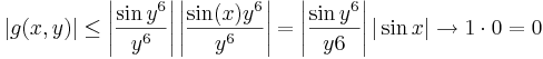 |g(x,y)|\leq\left|\frac{\sin y^6}{y^6}\right|\left|\frac{\sin(x)y^6}{y^6}\right|=\left|\frac{\sin y^6}{y6}\right| |\sin x|\to 1\cdot 0=0