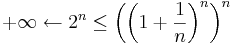 
+\infty\leftarrow 2^n\leq\left(\left(1+\frac{1}{n}\right)^{n}\right)^n

