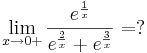 \lim\limits_{x\to 0+}\frac{e^{\frac{1}{x}}}{e^{\frac{2}{x}}+e^{\frac{3}{x}}}=?